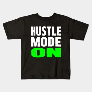 Hustle Mode On Kids T-Shirt
